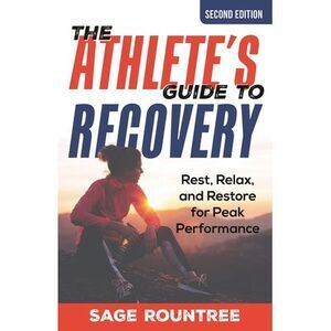 Athlete's Guide to Recovery: Rest, Relax, and Restore for Peak Performance -- Sa